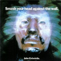 Purchase John Entwistle - Smash Your Head Against The Wall (Vinyl)