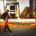 Buy David Murray - Cuban Ensemble Plays Nat King Cole En Espanol Mp3 Download