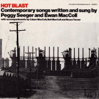Purchase Ewan Maccoll & Peggy Seeger - Hot Blast: Contemporary Songs Written And Sung By Peggy Seeger And Ewan Maccoll (Vinyl)