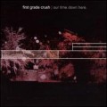 Buy First Grade Crush - Our Time Down Here Mp3 Download