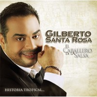 Purchase Gilberto Santa Rosa - El Caballero De La Salsa - Historia Tropical...