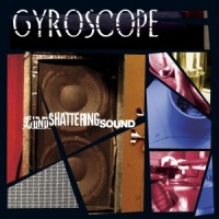 Purchase Gyroscope - Sound Shattering Sound