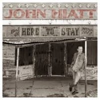 Purchase John Hiatt - Here To Stay: Best Of 2000-2012