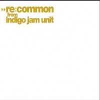 Purchase Indigo Jam Unit & Common - Re:common (EP)