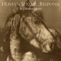 Purchase Human Sexual Response - In A Roman Mood (Vinyl)