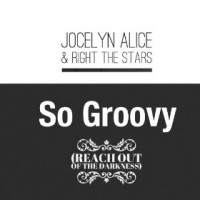 Purchase Jocelyn Alice & Right The Stars - So Groovy (Reach Out Of The Darkness) (CDS)