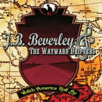 Purchase J.B. Beverley & The Wayward Drifters - Watch America Roll By