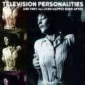 Buy Television Personalities - And They All Lived Happily Ever After Mp3 Download