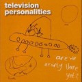 Buy Television Personalities - Are We Nearly There Yet Mp3 Download