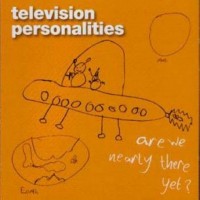 Purchase Television Personalities - Are We Nearly There Yet