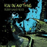 Purchase Buddy Wakefield - Run On Anything