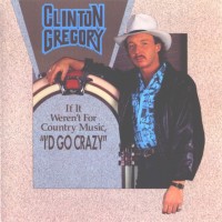 Purchase Clinton Gregory - If It Weren't For Country Music (I'd Go Crazy)