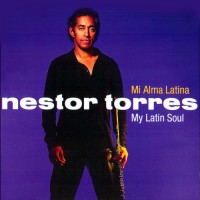 Purchase Nestor Torres - Mi Alma Latina: My Latin Soul