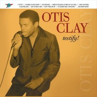 Purchase Otis Clay - Testify!