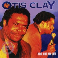 Purchase Otis Clay - You Are My Life