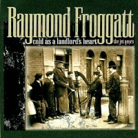 Purchase Raymond Froggatt - Cold As A Landllord's Heart CD1