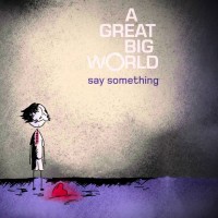 Purchase A Great Big World - Say Something (Feat. Christina Aguilera) (CDS)