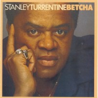 Purchase Stanley Turrentine - Betcha (Remastered 2005)