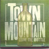 Purchase Town Mountain - Leave The Bottle