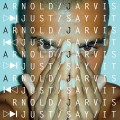 Buy Arnold Jarvis - Just Say It Mp3 Download