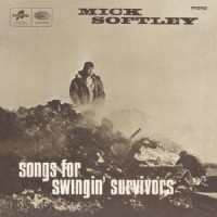 Purchase Mick Softley - Songs For Swingin' Survivors (Vinyl)