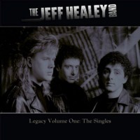 Purchase The Jeff Healey Band - Legacy Vol. 1 CD1