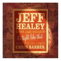 Purchase The Jeff Healey Band - It's Tight Like That (With The Jazz Wizards)