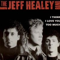 Purchase The Jeff Healey Band - I Think I Love You Too Much (CDS)
