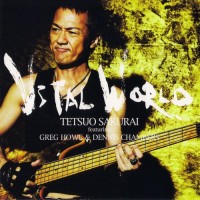 Purchase Tetsuo Sakurai - Vital World (With Greg Howe & Dennis Chambers)