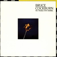 Purchase Bruce Cockburn - The Trouble With Normal (Remastered 2002)