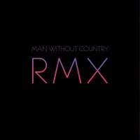 Purchase Man Without Country - RMX