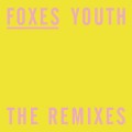 Buy Foxes - Youth (The Remixes) (CDS) Mp3 Download