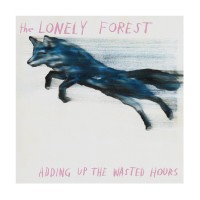 Purchase The Lonely Forest - Adding Up The Wasted Hours