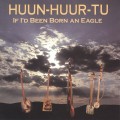 Buy Huun-Huur-Tu - If I’d Been Born An Eagle Mp3 Download