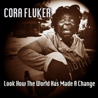 Purchase Cora Fluker - Look How The World Has Made A Change