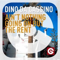 Purchase Dino Da Cassino - Ain't Nothing Going On But The Rent (EP)