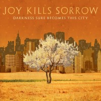 Purchase Joy Kills Sorrow - Darkness Sure Becomes This City