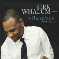 Purchase Kirk Whalum - The Babyface Songbook