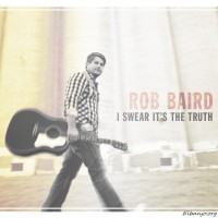 Purchase Rob Baird - I Swear It's The Truth