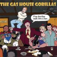 Purchase The Gas House Gorillas - Five Gorillas Walk Into A Bar...