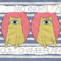 Purchase Two Knights - Quilt Chamberlain (EP)