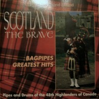 Purchase Pipes & Drums Of 48Th Highlanders Of Canada - Scotland The Brave: Bagpipes Greatest Hits