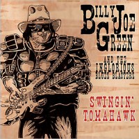 Purchase Billy Joe Green & The Inglorious Bluez Blasterz - Swingin' Tomahawk