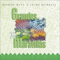 Purchase Marcos Witt - Grandes Son Tus Maravillas (With Jaime Murrell)