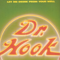 Purchase Dr. Hook - Let Me Drink From Your Well
