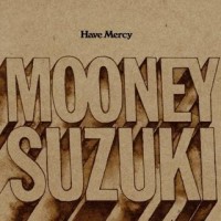 Purchase The Mooney Suzuki - Have Mercy