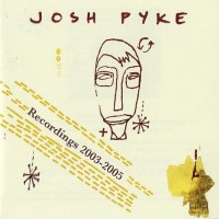 Purchase Josh Pyke - Recordings (2003-2005)