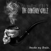 Purchase The Cemetary Girlz - Smoke My Brain