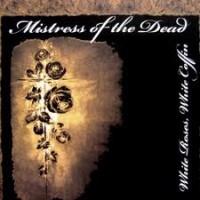 Purchase Mistress of the Dead - White Roses, White Coffin