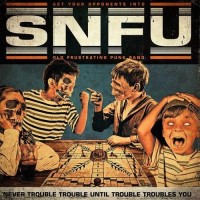 Purchase SNFU - Never Trouble Trouble Until Trouble Troubles You